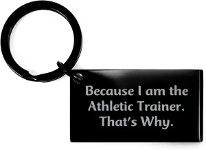 Athletic Trainer Quote Keychain, Funny Graduation Gift from Friends, Engraved Stainless Steel Key Ring for Men or Women