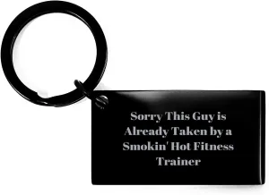 Fitness Trainer Gifts from Friends, Funny Keychain Sorry This Guy Is Already Taken By A Smokin' Hot Fitness Trainer, Valentine's Unique Gifts