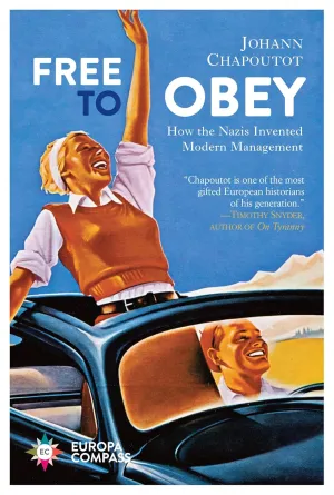 Free to Obey: How the Nazis Invented Modern Management Paperback – April 18, 2023