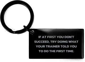 Funny Trainer Gift for Christmas - If At First You Don't Succeed, Trainer Keychain, Stainless Steel, Engraved Message, Men's, Women's, Friends, Family, Coworkers