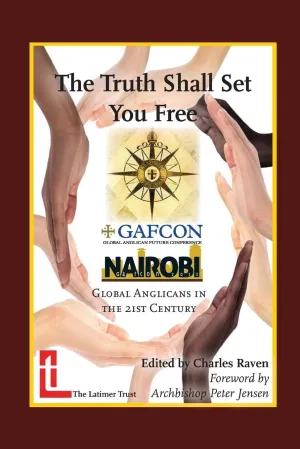 The Truth Shall Set You Free: Global Anglicans in the 21st Century